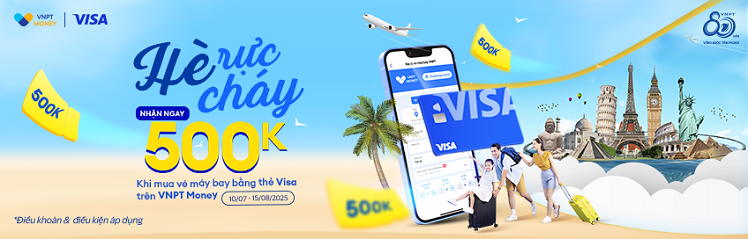 Hè rực cháy Nhận ngay voucher 500k khi mua vé máy bay cùng VNPT Money