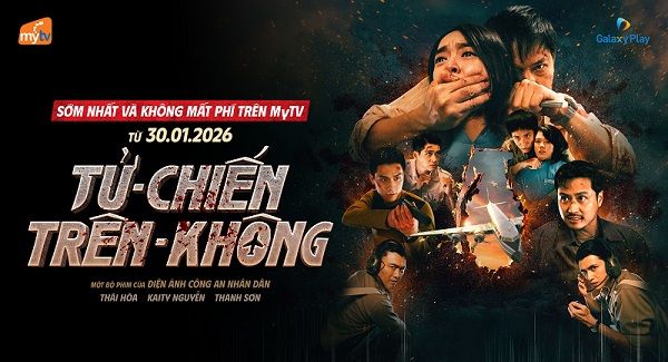 Tử Chiến Trên Không Siêu phẩm hành động Việt phát SỚM NHẤT và KHÔNG MẤT PHÍ trên MyTV từ 30/1/2026