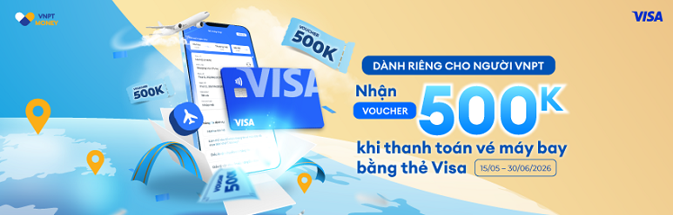 Người VNPT bay thả ga, quà thả ví cùng VNPT Money, Nhận voucher 500.000đ khi thanh toán vé máy bay bằng thẻ Visa