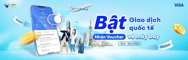 VNPT MONEY BẬT GIAO DỊCH QUỐC TẾ NHẬN VOUCHER VÉ MÁY BAY
