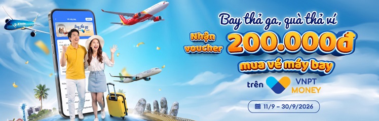 Bay thả ga, quà thả ví Nhận voucher 200.000đ trên VNPT Money