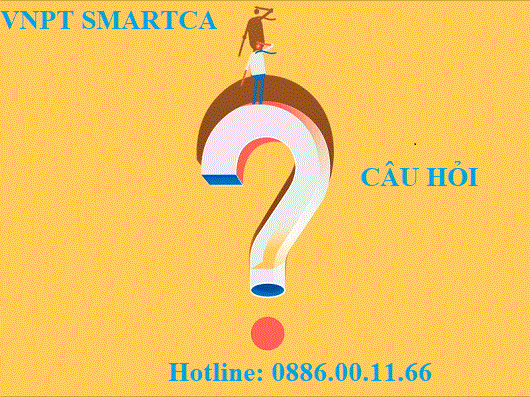 Câu Hỏi Thường Gặp Khi Đăng Ký Sử Dụng Dịch Vụ VNPT SmartCA