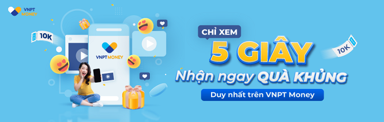 Điểm danh 5 giây Nhận ngay quà khủng duy nhất trên VNPT Money