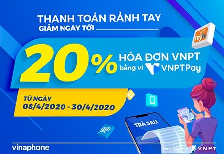 GIẢM NGAY 20% Hóa Đơn VNPT, Thanh Toán Rảnh Tay Qua Ví VNPT Pay
