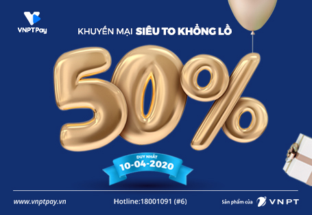 VNPT Pay Khuyến Mãi Siêu To Khổng Lồ GIẢM 50% Ngày 10-04-2020 