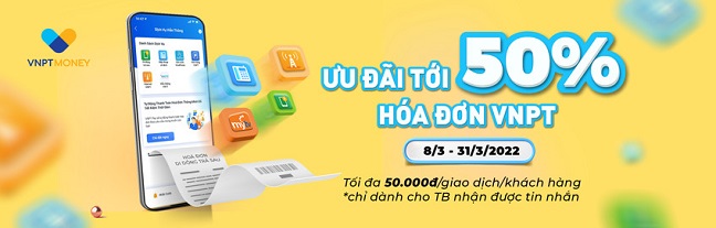 Ưu đãi tới 50% hóa đơn VNPT thanh toán qua Ví VNPT Pay hoặc Mobile Money