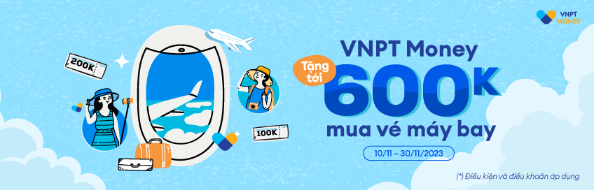 Ưu đãi giảm tới 600.000đ mua Vé máy bay trên ví VNPT Money 