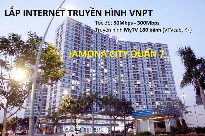 Lắp Internet Truyền Hình VNPT Jamona City Quận 7