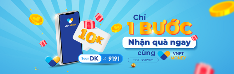 KHUYẾN MẠI NHẬN QUÀ NGAY CÙNG VNPT MONEY CHỈ VỚI 1 BƯỚC