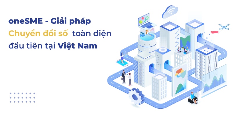 OneSME nền tảng chuyển đổi số toàn diện tại Việt nam