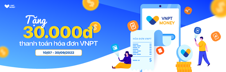 Tặng 30.000đ thanh toán hoá đơn VNPT qua Ví VNPT Pay hoặc VNPT Money