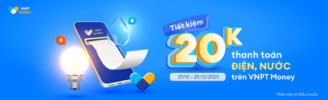 Tiết kiệm 20.000đ khi thanh toán Điện, Nước qua ví VNPT Money