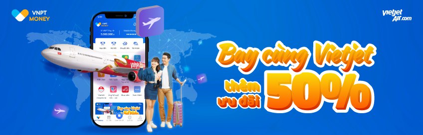 VNPT Money KM giảm 50% bay cùng Vietjet 04-05/2022