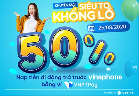 VNPT Pay tặng 50% giá trị thẻ nạp vào ngày 25-03-2020